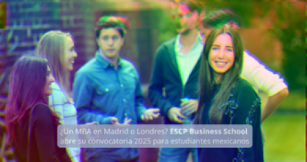 ¿Un MBA en Madrid o Londres? ESCP Business School abre su convocatoria 2025 para estudiantes mexicanos